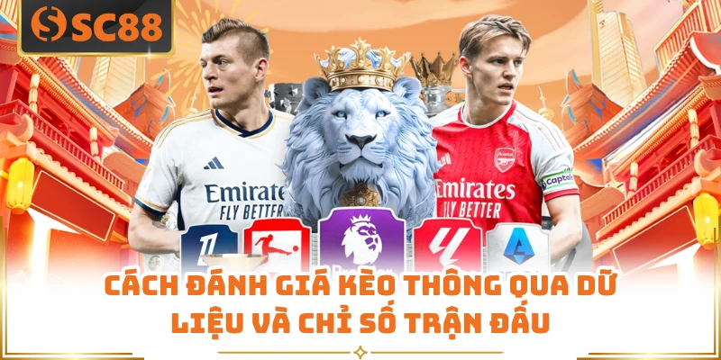 Cách đánh giá kèo thông qua dữ liệu và chỉ số trận đấu 