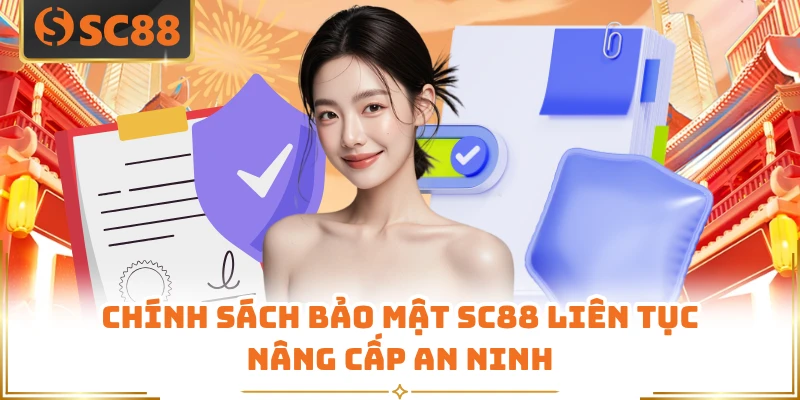 Chính sách bảo mật SC88 liên tục nâng cấp an ninh