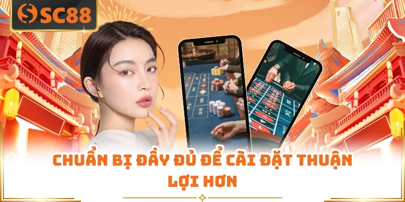 Chuẩn bị đầy đủ để cài đặt thuận lợi hơn