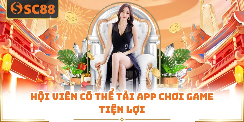 Hội viên có thể tải app chơi game tiện lợi