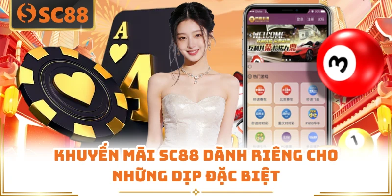 Khuyến mãi SC88 dành riêng cho những dịp đặc biệt