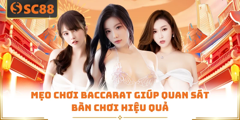 Mẹo chơi Baccarat giúp quan sát bàn chơi hiệu quả