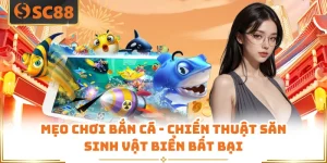 Mẹo Chơi Bắn Cá - Chiến Thuật Săn Sinh Vật Biển Bất Bại 