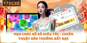 Mẹo Chơi Xổ Số Siêu Tốc - Chiến Thuật Săn Thưởng Bất Bại 