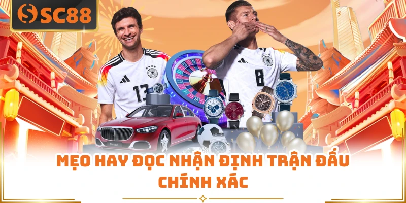 Mẹo hay đọc nhận định trận đấu chính xác