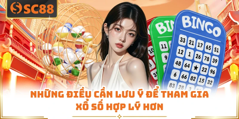 Những điều cần lưu ý để tham gia xổ số hợp lý hơn 