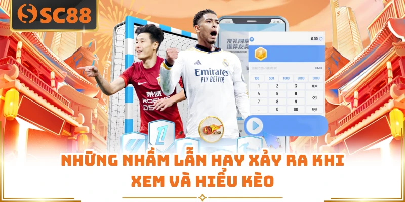 Những nhầm lẫn hay xảy ra khi xem và hiểu kèo 