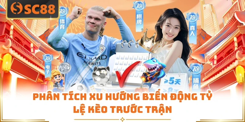 Phân tích xu hướng biến động tỷ lệ kèo trước trận 