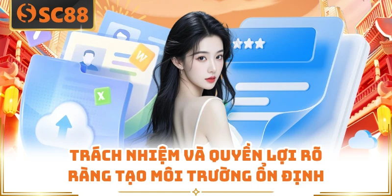 Trách nhiệm và quyền lợi rõ ràng tạo môi trường ổn định